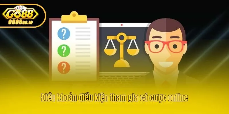 Điều khoản điều kiện tham gia cá cược online