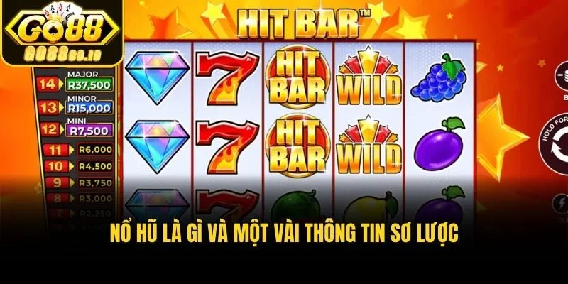 Nổ hũ là gì và một vài thông tin sơ lược